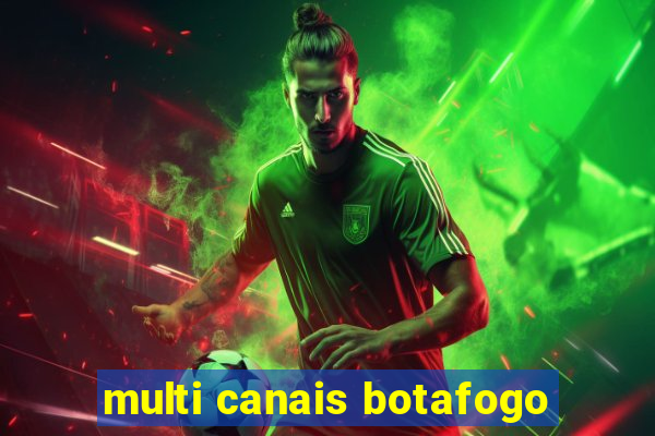 multi canais botafogo